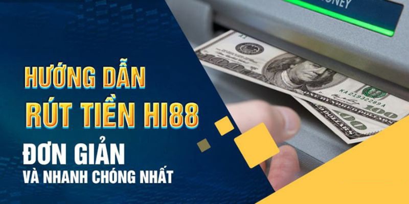 Có thể rút tiền Hi88 qua hình thức nào?